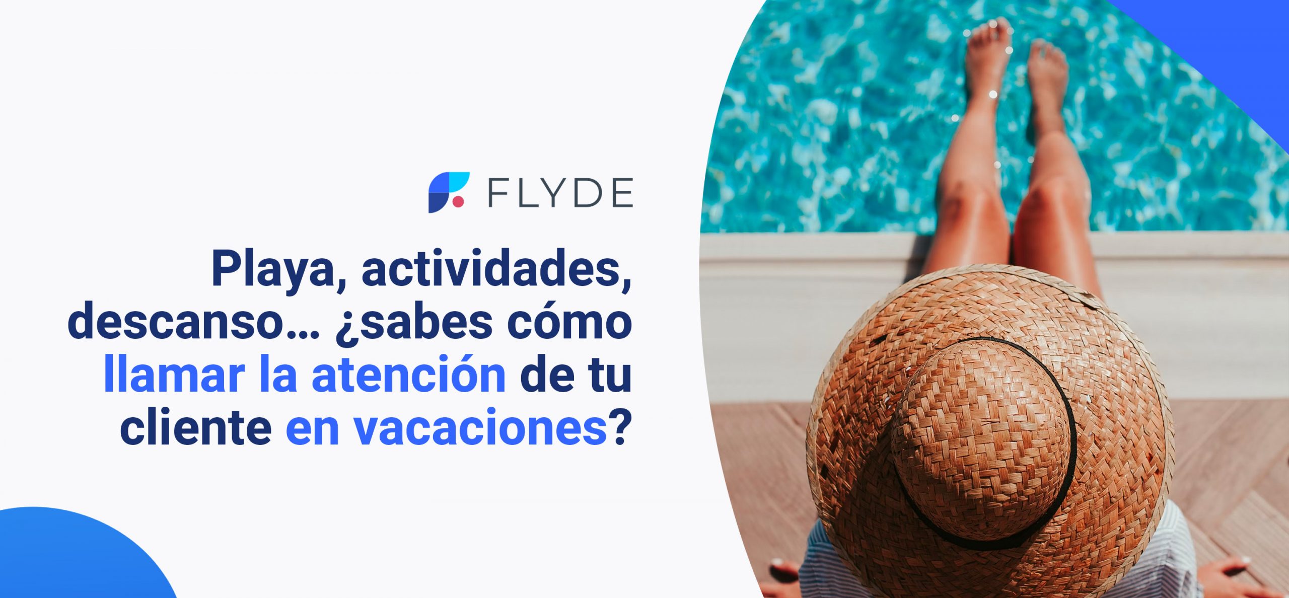 Playa, actividades, descanso… ¿sabes cómo llamar la atención de tu cliente en vacaciones?